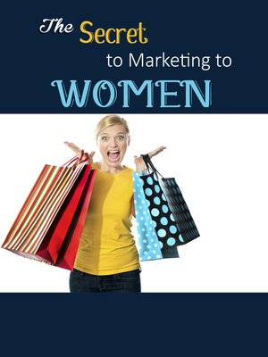 cover image of The secret to Marketing to Women